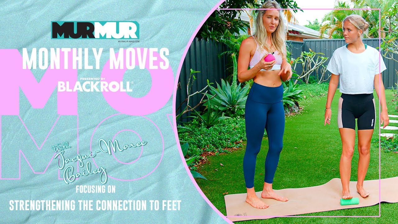 MURMUR MONTHLY MOVES FOCUSING ON STRENGTHENING CONNECTION TO YOUR FEET WITH BLACKROLL