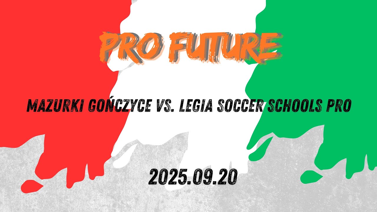 Pro Future - 20.09.2025. Mazurki Gończyce Vs. Legia Soccer Schools PRO