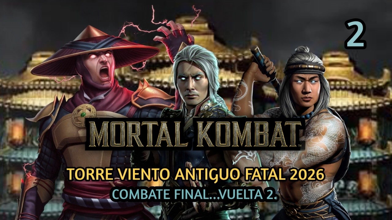 MORTAL KOMBAT MOBILE 7.1....TORRE VIENTO ANTIGUO FATAL 2026...COMBATE FINAL.. VUELTA 2...