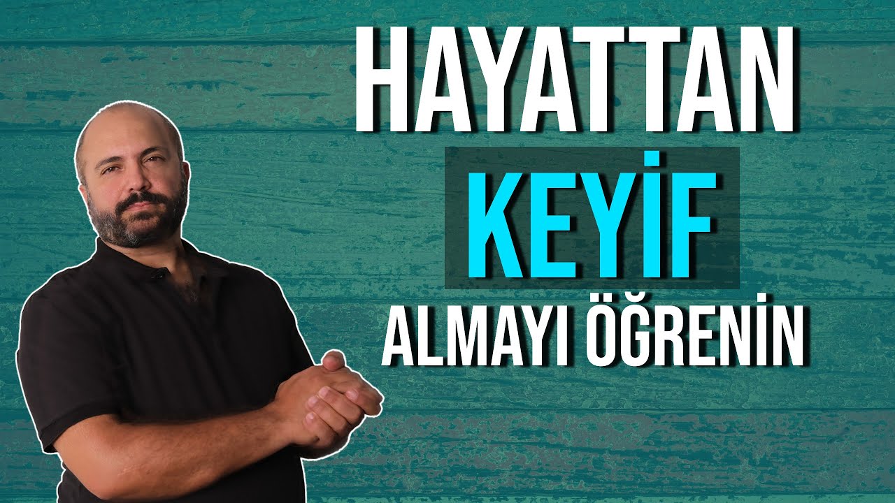 HAYATTAN ZEVK ALMAK - YAŞAM İSTEĞİNİ ARTIRMAK - KİŞİSEL GELİŞİM VİDEOLARI