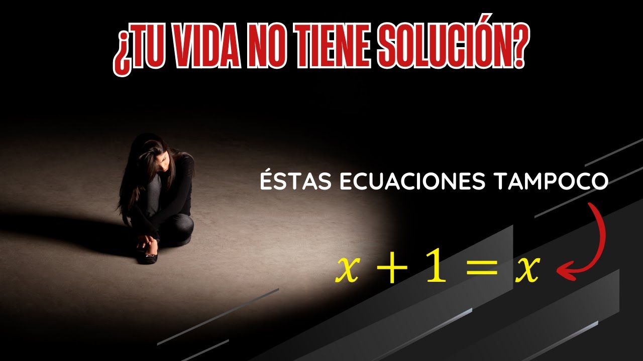 Ecuaciones como nuestros problemas: Sin soluciones.