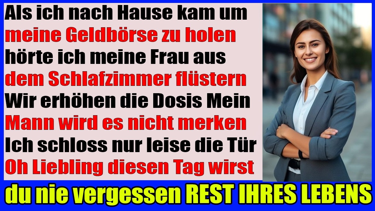 Ich kam nach Hause um mein Portemonnaie zu holen und hörte meine Frau sagen Wir erhöhen die Dosis