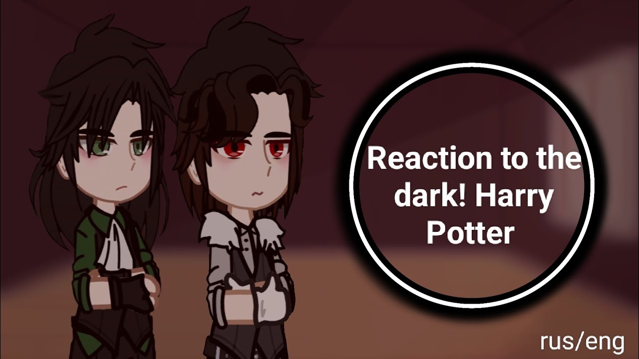 ||2х|| Reaction to the dark!Harry Potter& Реакция на дарк!Гарри Поттера //Tomarry//  ||фф||