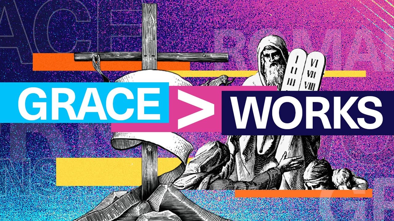 Grace Greater Than Works | Grace Through Salvation | Part 1
