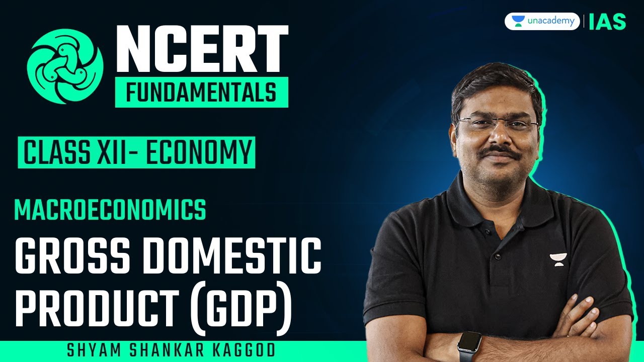 [NCERT Fundamentals] #1: | Macroeconomics | Gross Domestic Product (GDP) | Shyam Kaggod