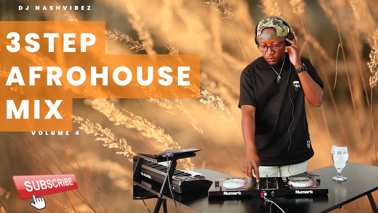 3 STEP /AFROHOUSE MIX 2024 | VOL 4 | Mixed by DJ NASHVIBEZ |