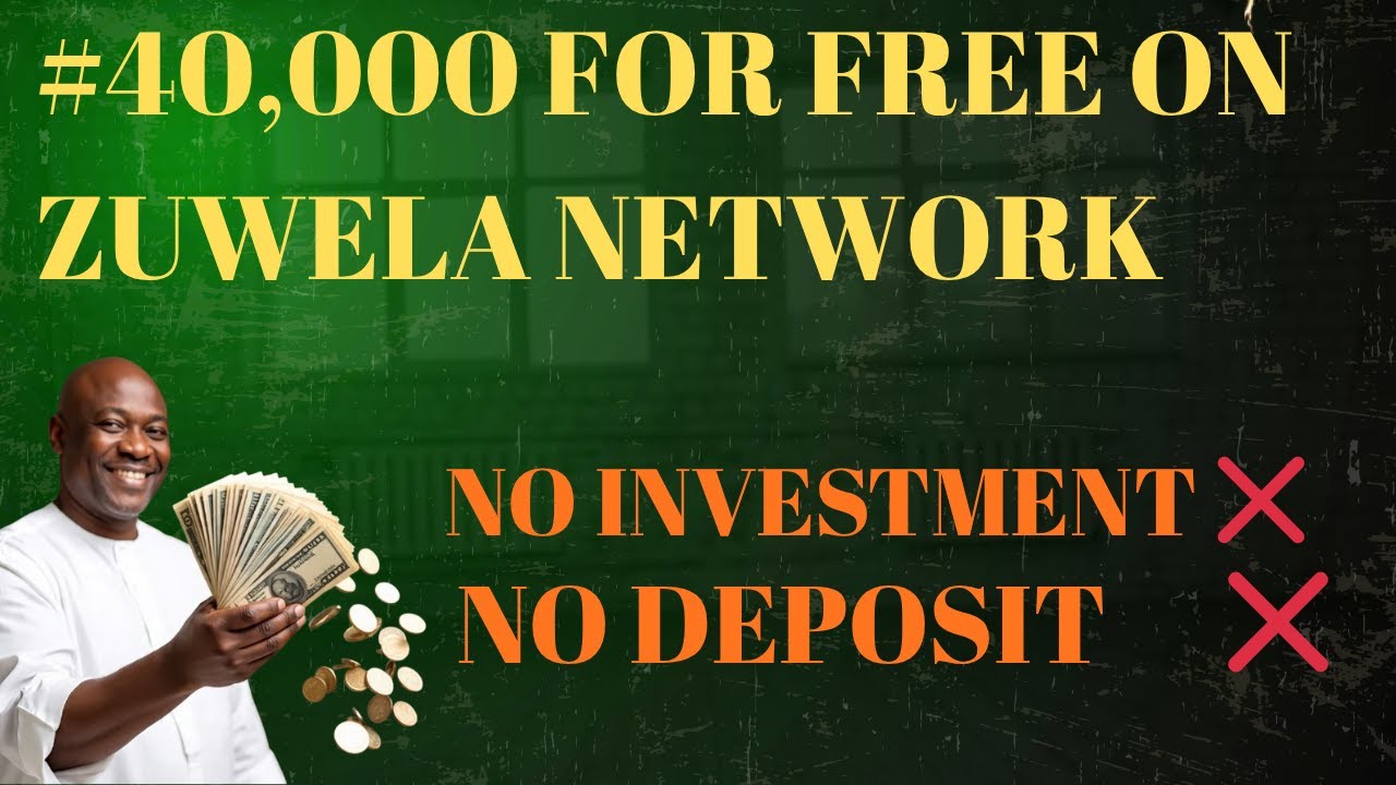 EARN #40,000 FOR FREE ON ZUWELA NETWORK || No Investment, No Deposit Required || LEGIT OR SCAM?