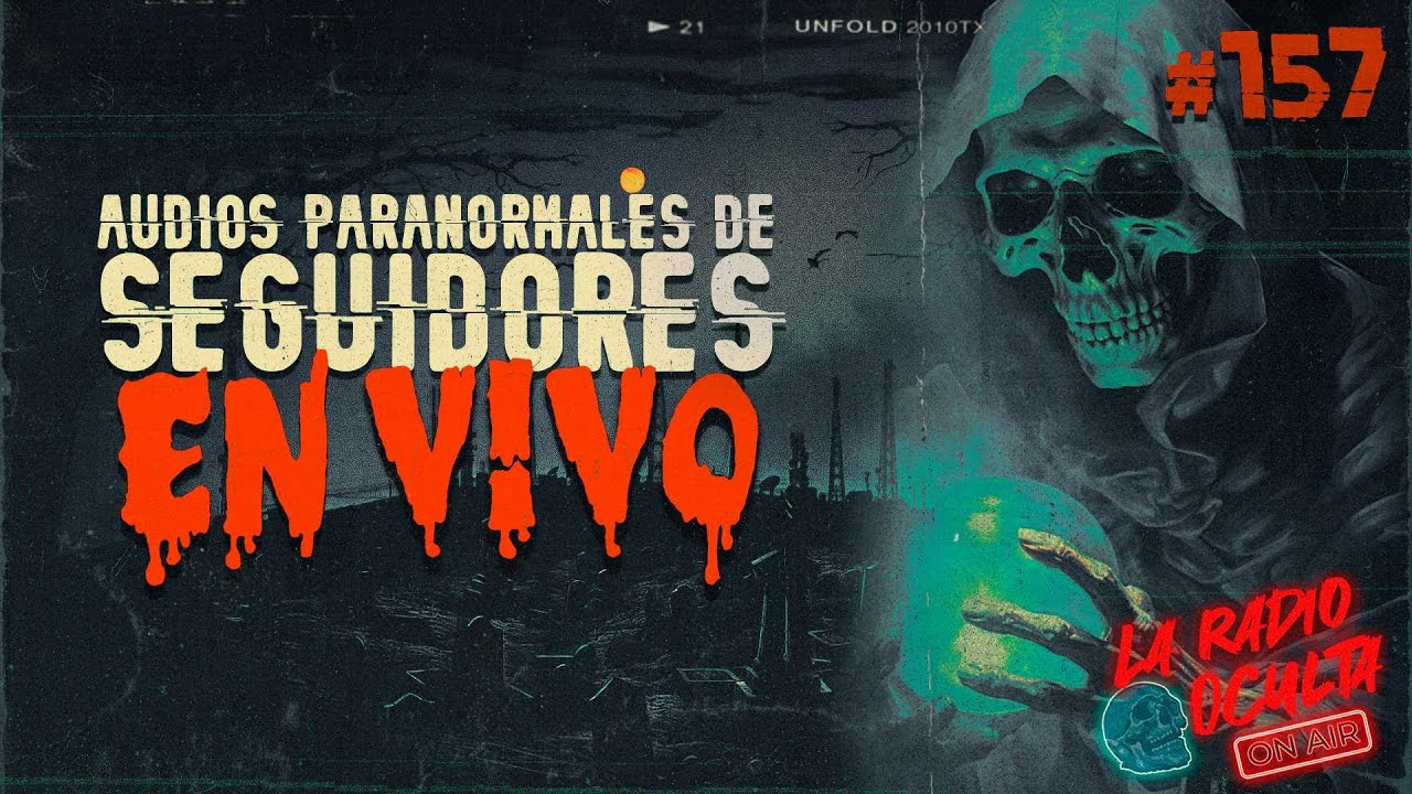 🔴 EN DIRECTO / AUDIOS PARANORMALES DE SEGUIDORES #157