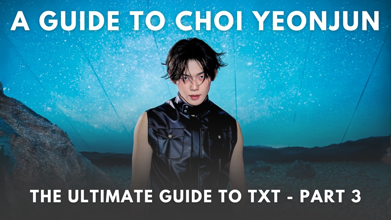 A Guide to Choi Yeonjun (The Ultimate Guide to TXT: Part 3)