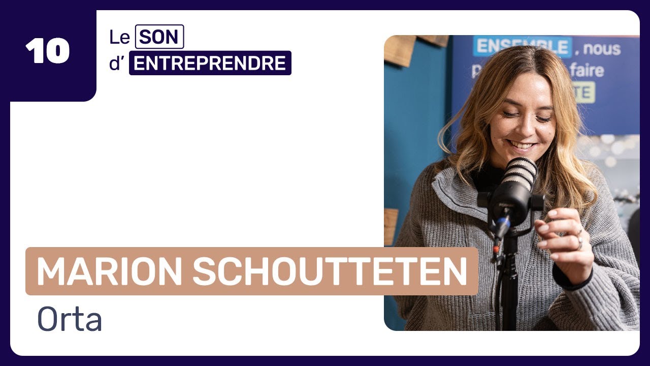 Le son d’entreprendre 🎵– Episode 10 –Marion Schoutteten, cofondatrice d'Orta
