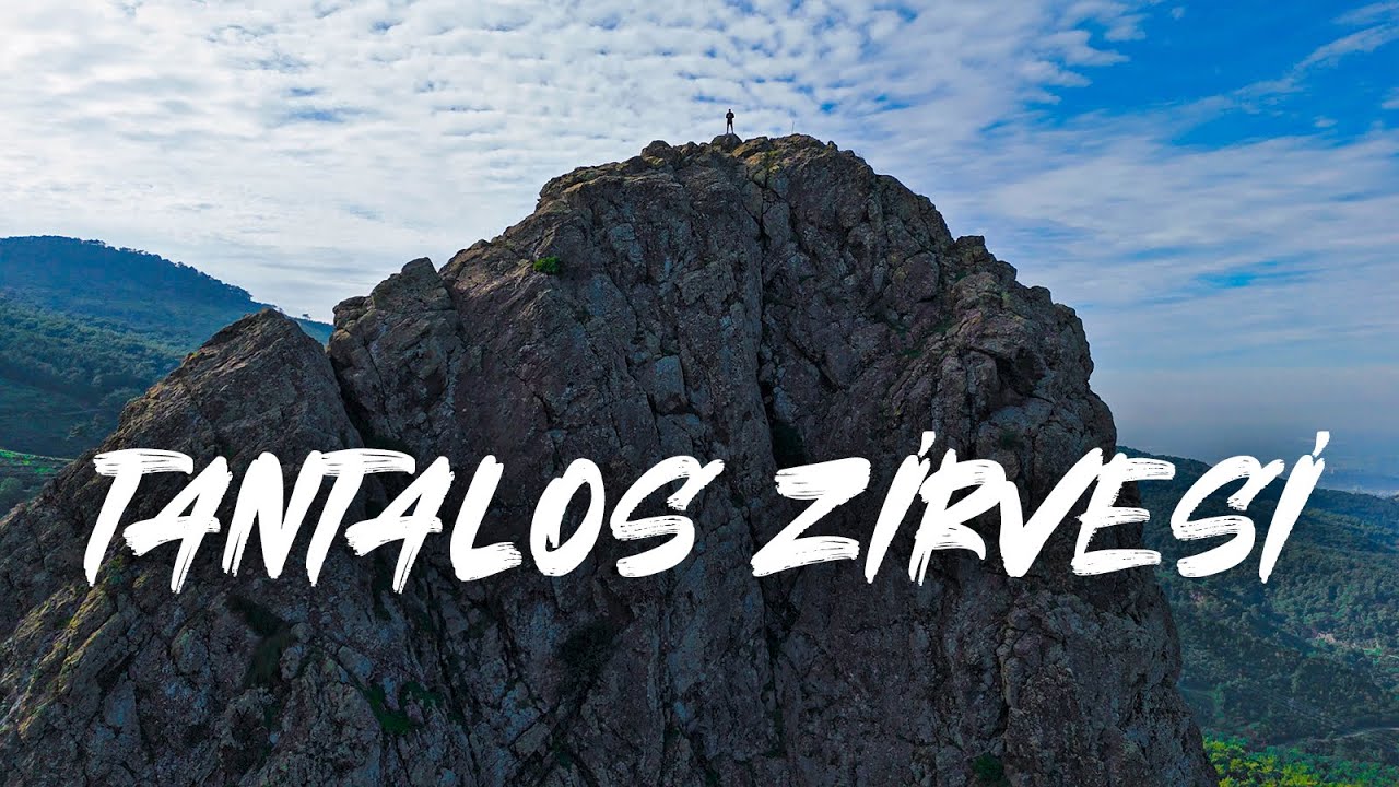 Tantalos Zirvesine Çıktım! İnsan Yapımı Olabilir mi?