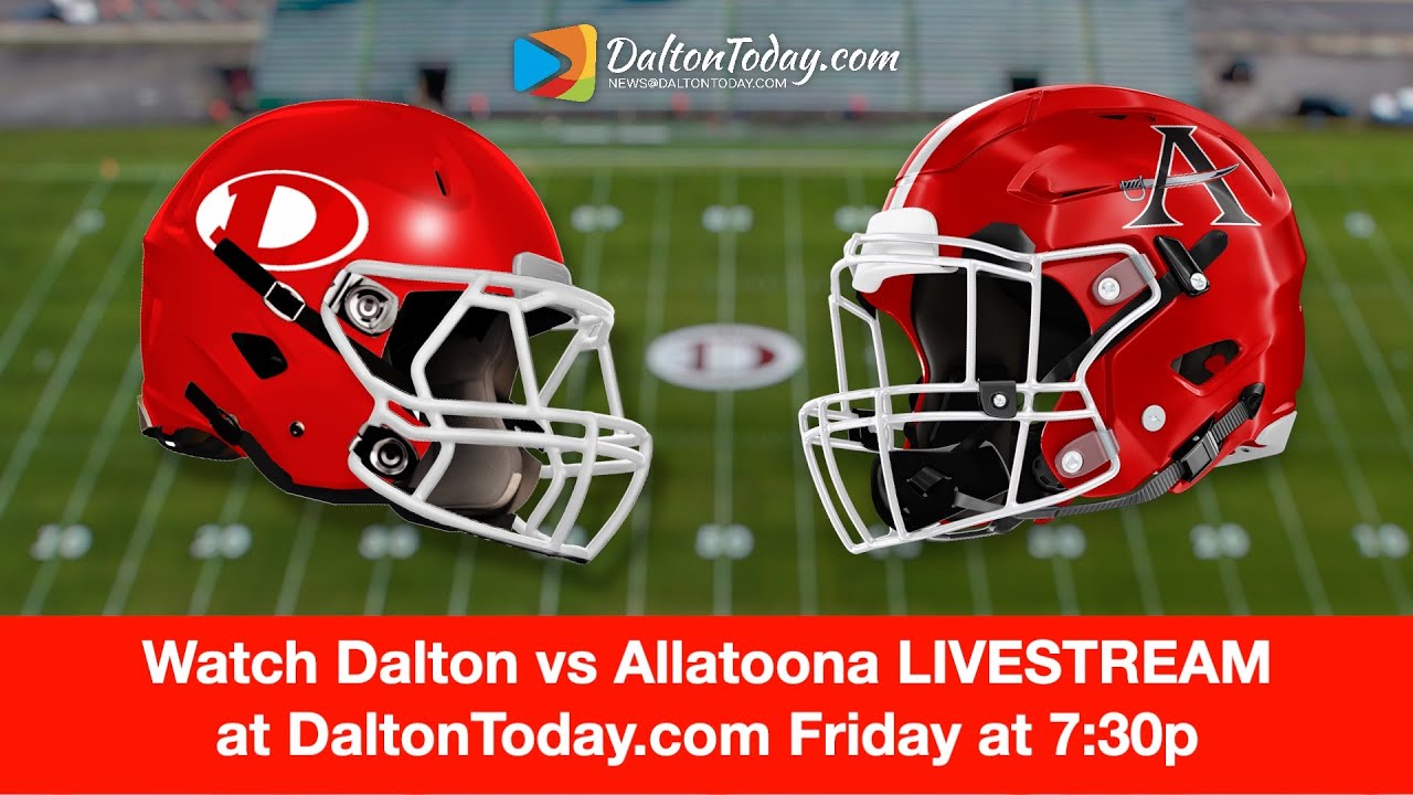 Dalton vs Allatoona LIVE High School Football Game 6-2025