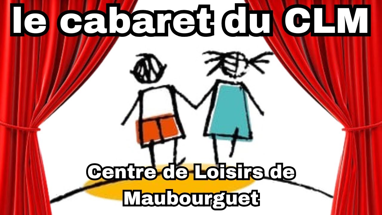 Centre de Loisirs de Maubourguet : Le cabaret du CLM