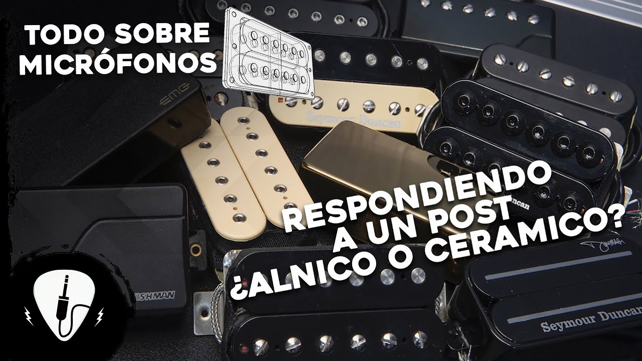 Respondiendo A Un Post Sobre Micrófonos De Guitarra | ¿Alnico o Cerámico?