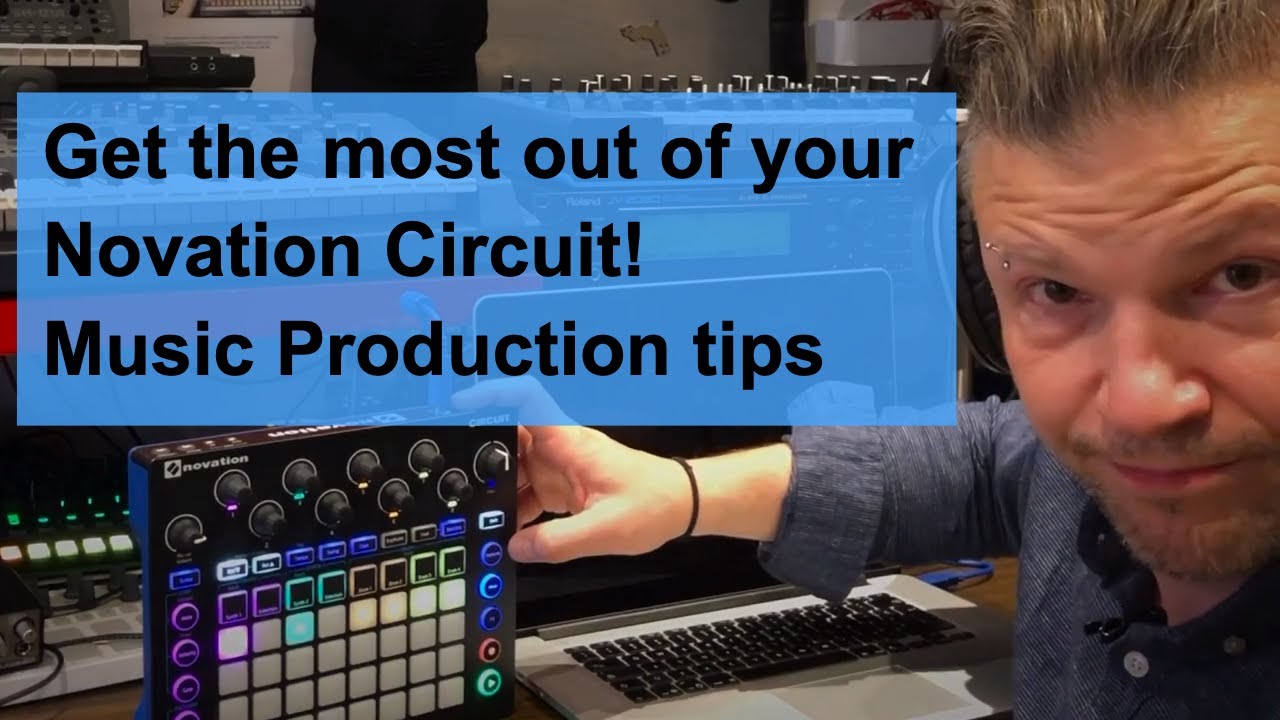 Get the most out of the Novation Circuit - Music production tips
