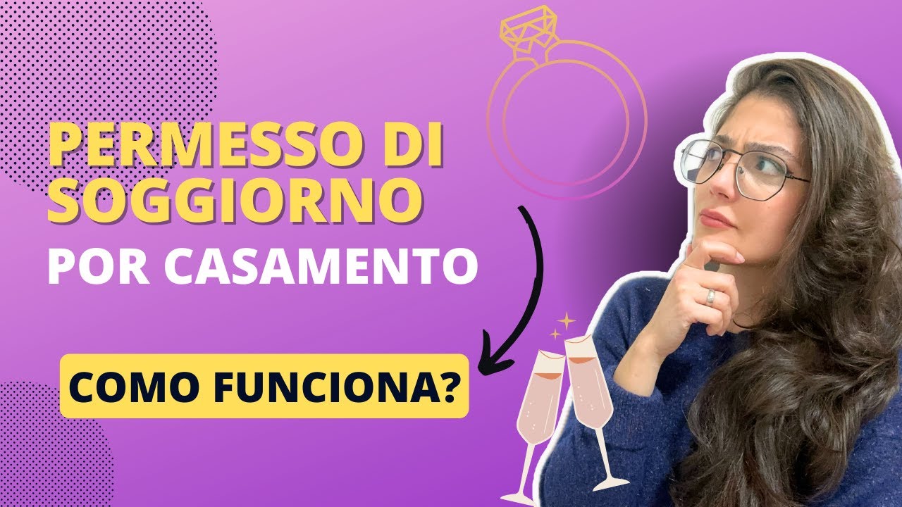 “PERMESSO DI SOGGIORNO” POR CASAMENTO - COMO FUNCIONA?