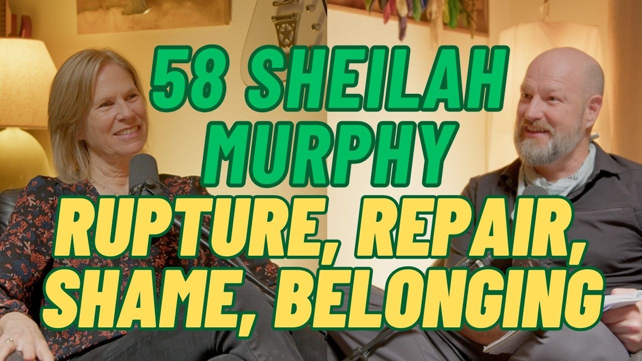 058 Phil Phails @ Forgiveness with Sheilah Murphy | Rupture, Repair, Shame, Inner Child & Belonging