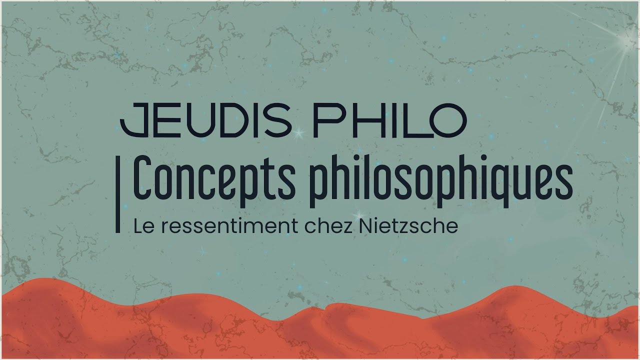 Concepts philosophiques - Le ressentiment de Nietzsche - Jeudis Philo
