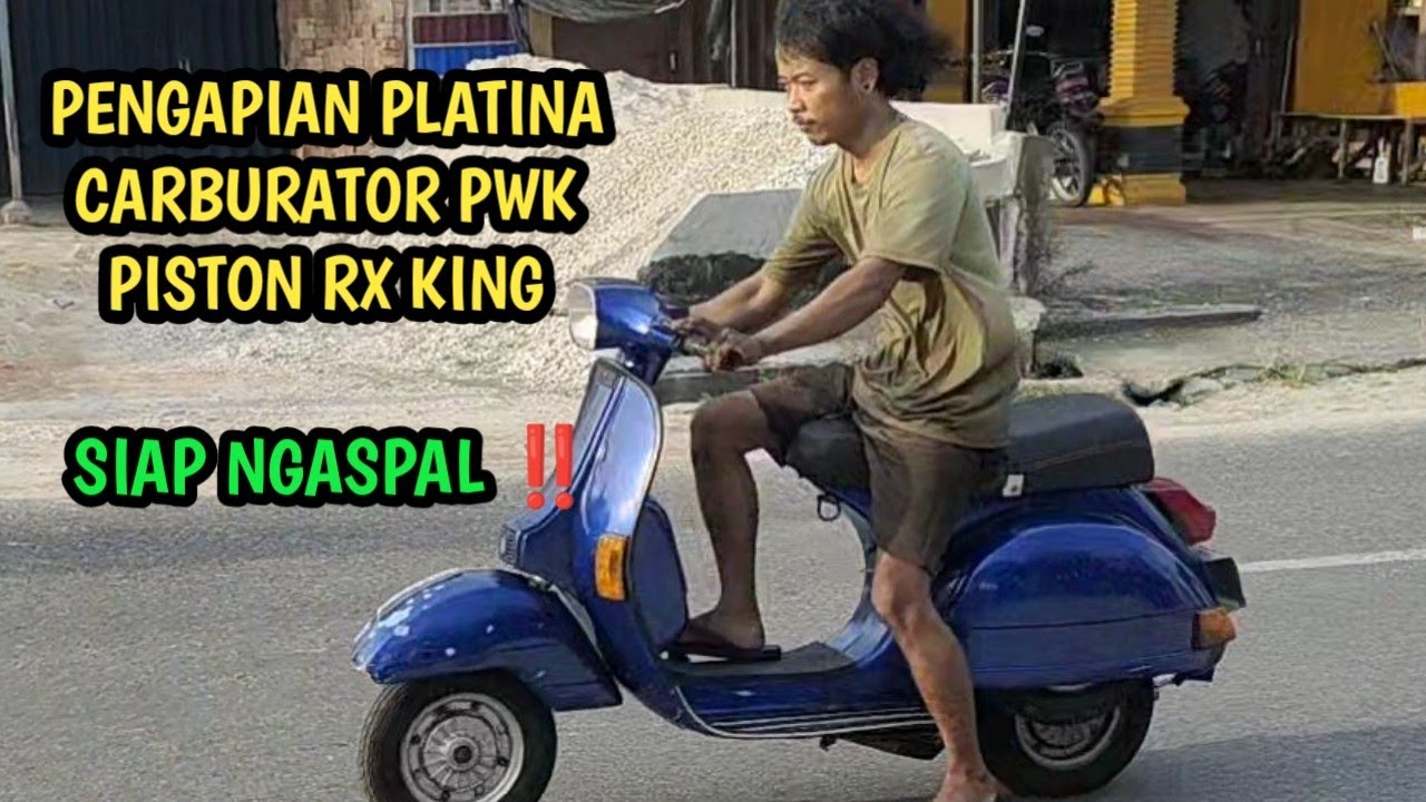 UPGRADE VESPA PS// PENGAPIAN PLATINA// CARBURATOR PWK// PISTON RX KING