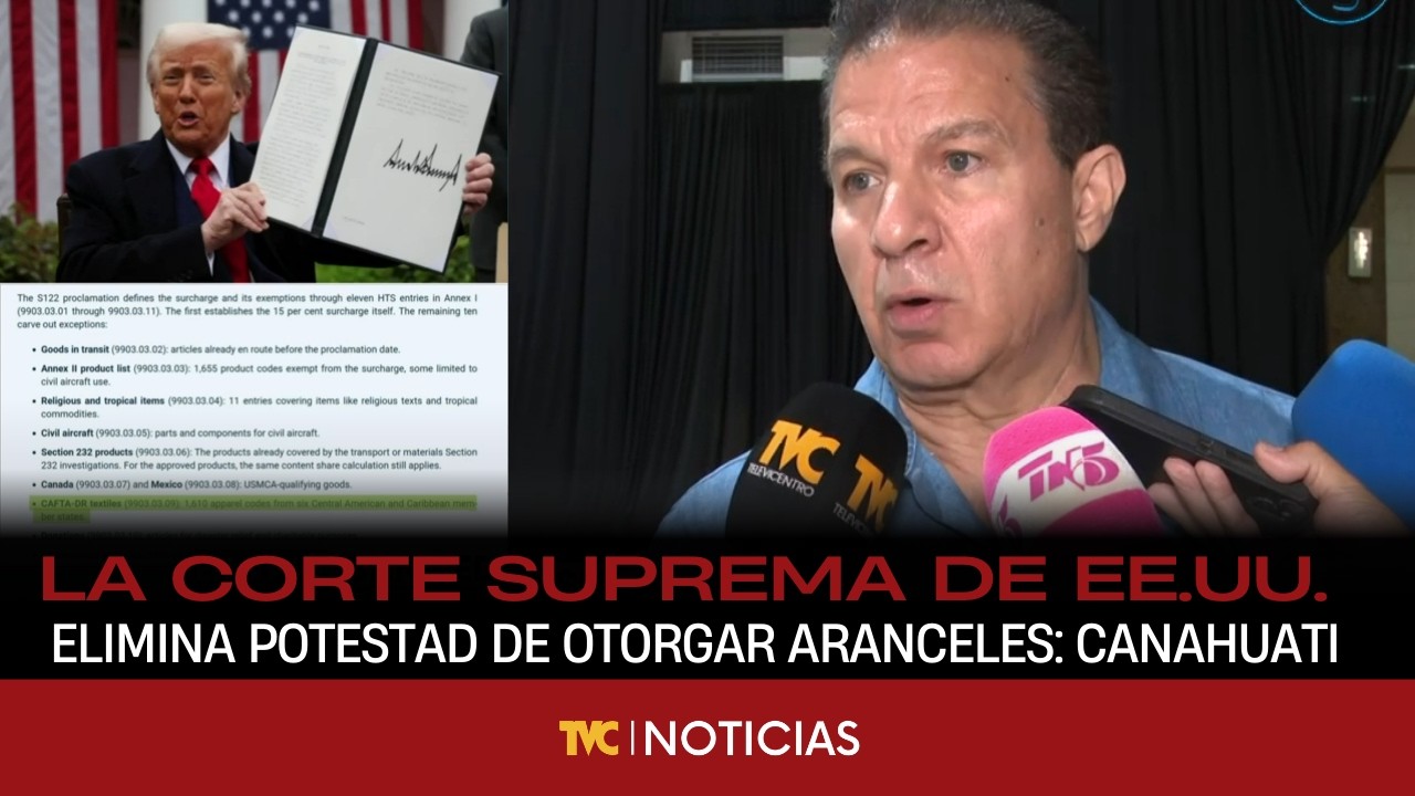 La Corte Suprema de EE.UU. Elimina la potestad de otorgar aranceles: Canahuati