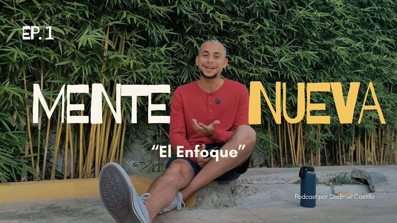 El Enfoque: ¿Hacia donde estamos viendo? | Mente Nueva Podcast - Ep.1