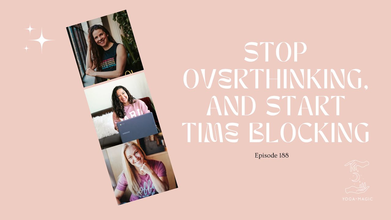 Stop Overthinking and Start Time Blocking | Episode 188