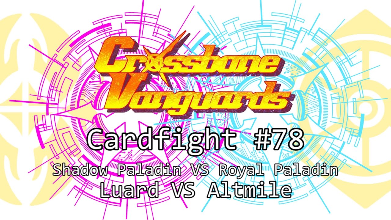 It's High Noon - Shadow Paladin VS Royal Paladin (Luard VS Altmile)