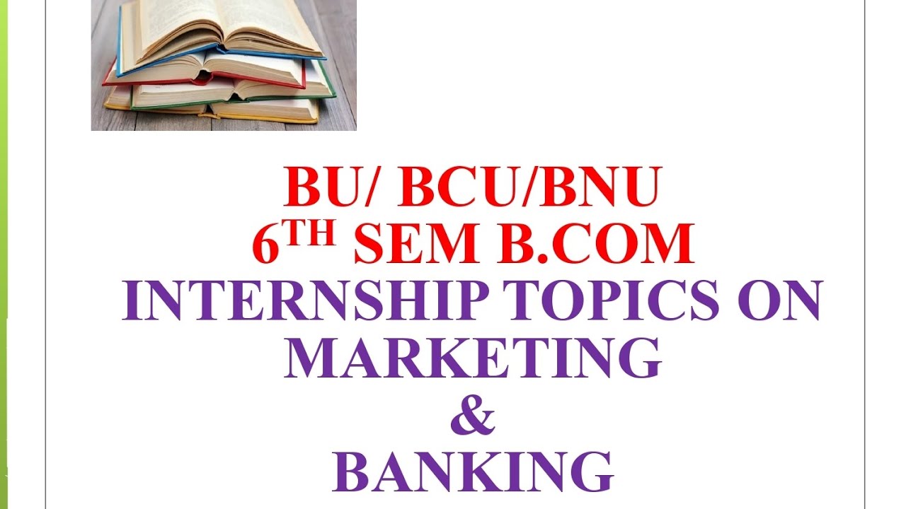 6TH SEM B.COM INTERSHIP TOPICS ON MARKETING & BANKING