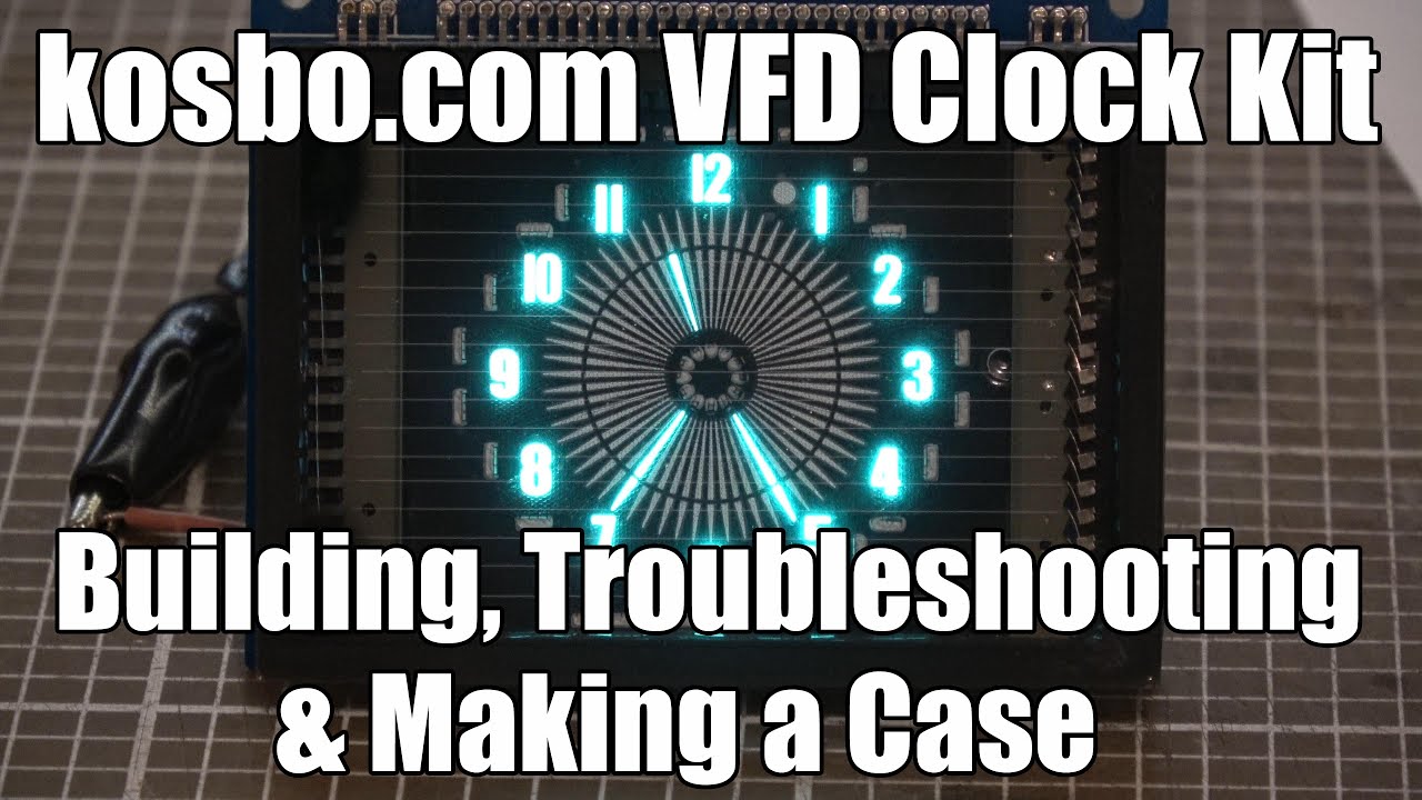 Kosbo Round VFD Clock Kit - Building, Troubleshooting & Making a Case