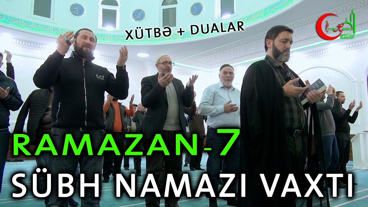 7 Ramazan Sübh xütbəsi və dualar 2026 Hacı Eldayaq Huseynov
