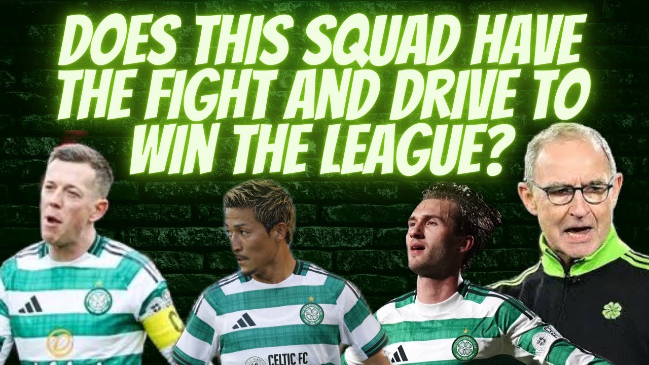 DOES THIS CELTIC TEAM HAVE THE MENTALITY TO WIN THIS LEAGUE?