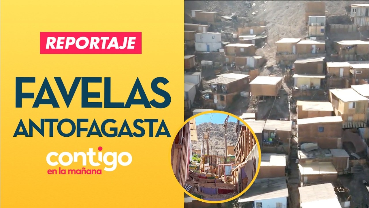 NARCO, SECUESTROS Y HOMICIDIOS: Aumentan las favelas en Antofagasta - Contigo en la Mañana