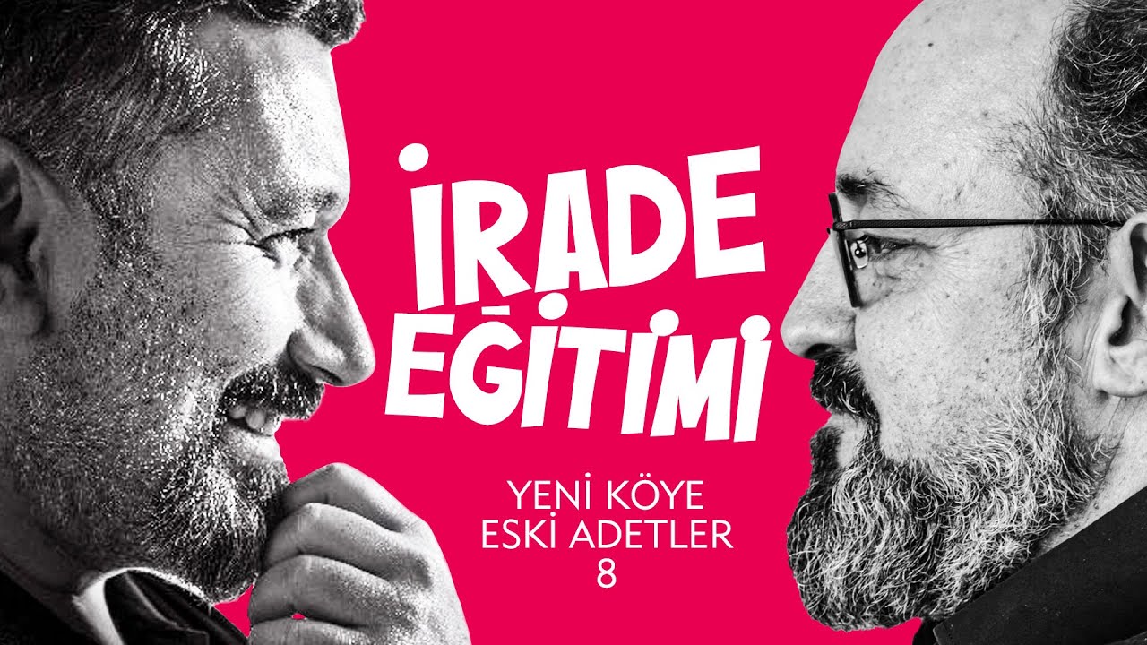 İrade Eğitimi | Yeni K&ouml;ye Eski Adetler | 8. B&ouml;l&uuml;m