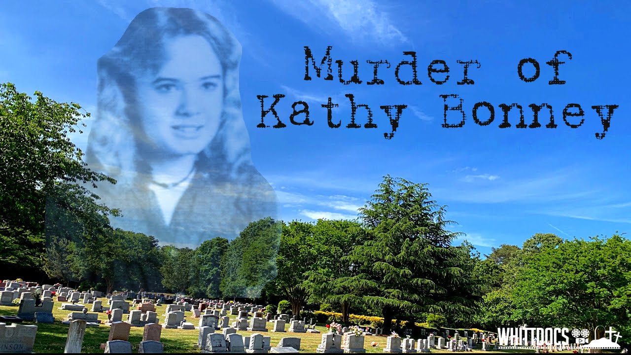The Grisley Murder of Kathy Bonney - The Grave and Story