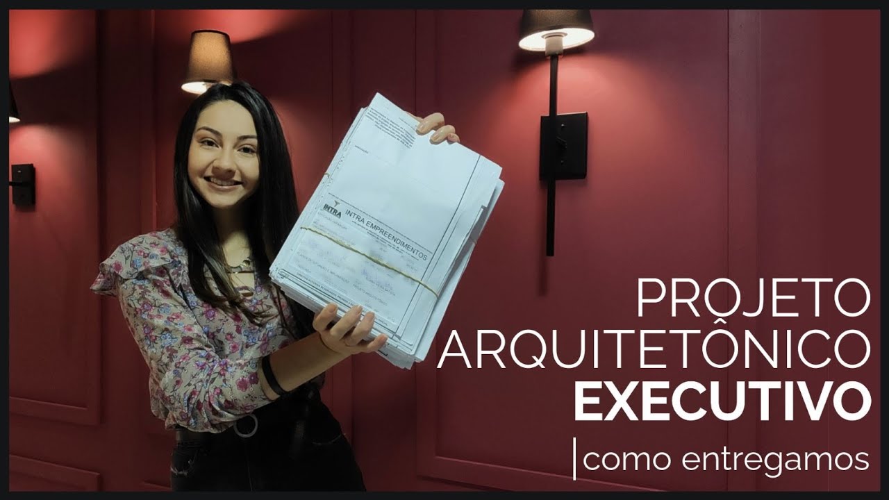 PROJETO ARQUITETÔNICO - COMO ENTREGAMOS - PROJETO EXECUTIVO