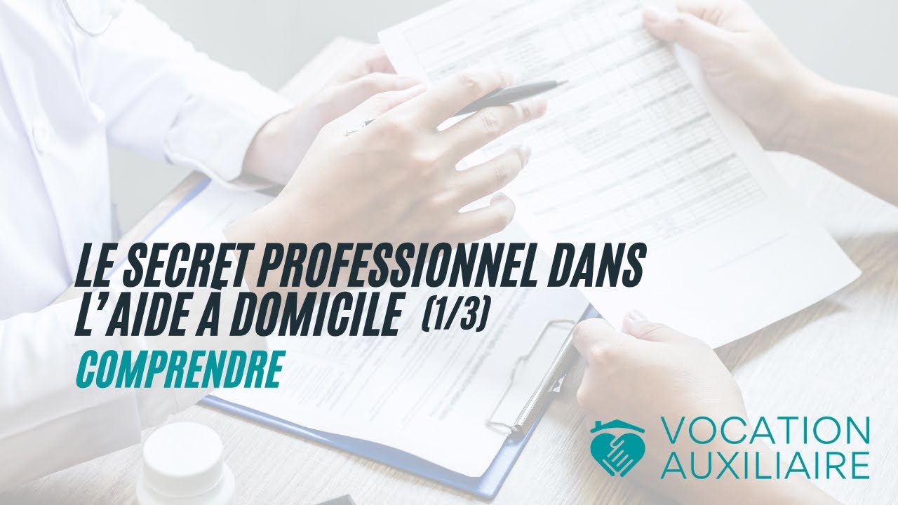 Le secret professionnel dans l'aide &agrave; domicile :  de quoi parle-t-on ? (1/3)