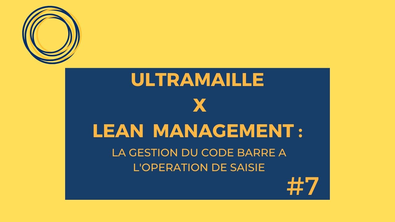 ULTRAMAILLE X LEAN MANAGEMENT #7 : La gestion du code barre  &agrave; l'op&eacute;ration de saisie