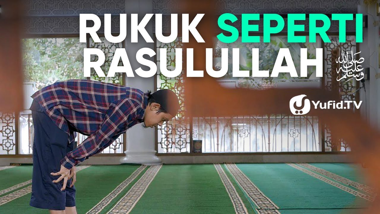 Tata Cara Sholat yang Benar Sesuai Sunnah LENGKAP: Rukuk Seperti Rasulullah (2019)