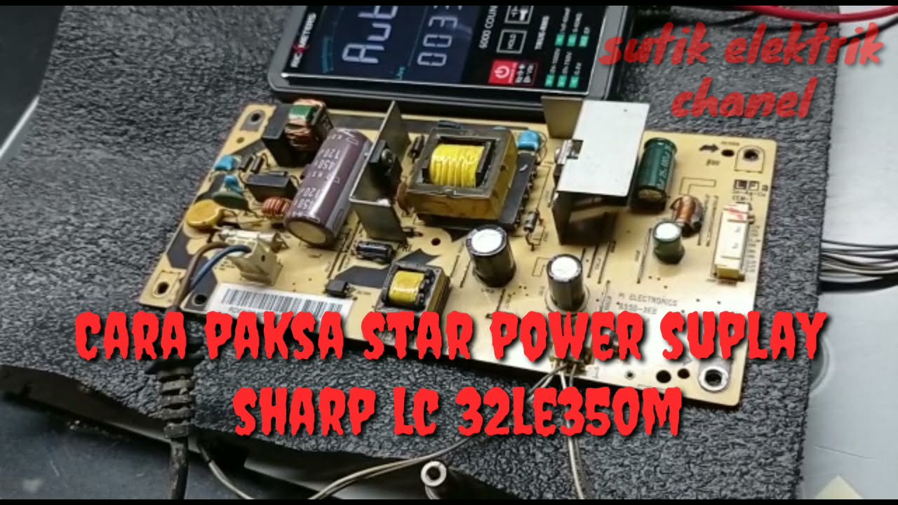 Cara start power suplay/psu tv sharp lc 32le350m Tanpa main board dijamin on