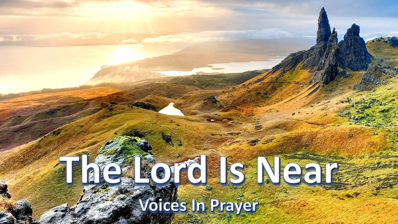 The Lord Is Near - Voices In Prayer - With lyrics