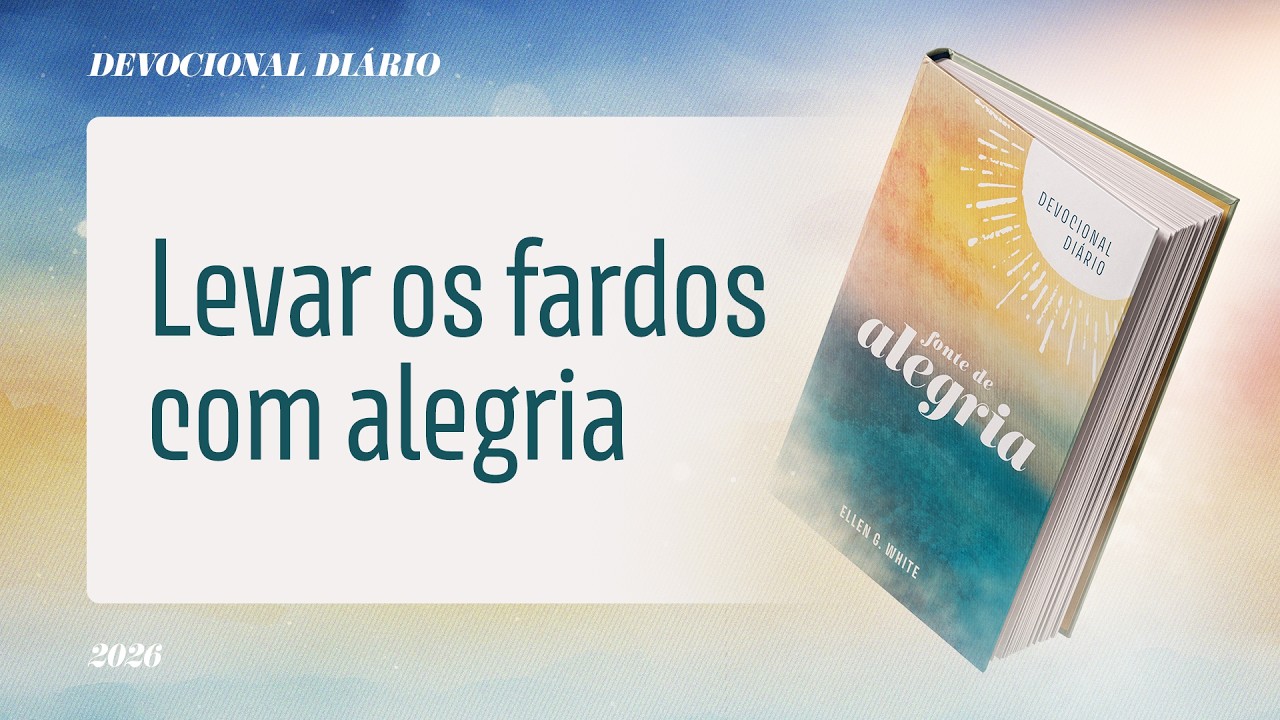 Devocional Di&aacute;rio: 13 de Abril - Levar os fardos com alegria | Fonte de Alegria