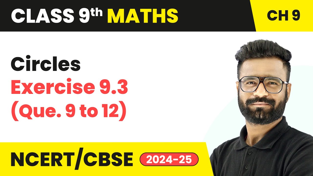 Circles - Exercise 9.3 (Que. 9 to 12) | Class 9 Maths Chapter 9 | CBSE 2025-26