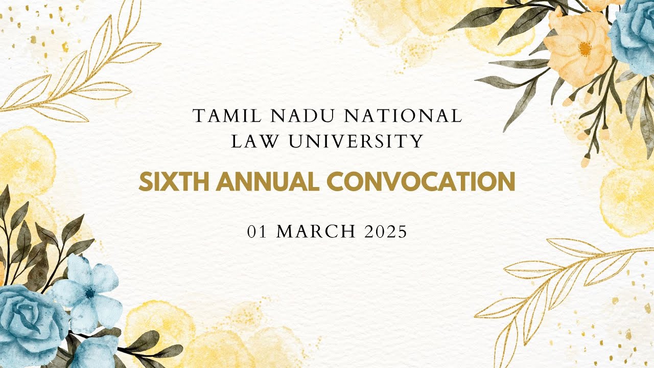 TNNLU - SIXTH ANNUAL CONVOCATION