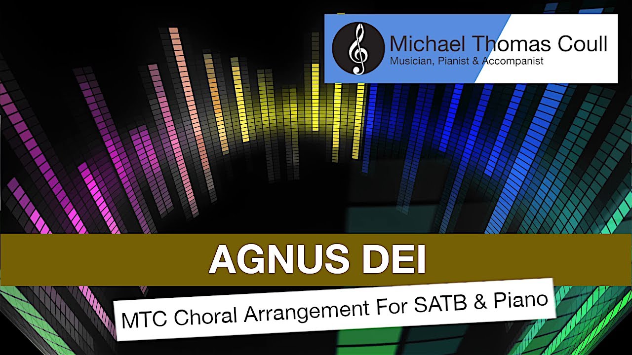 Agnus Dei - Choral Arrangement for SATB and Piano - Arranged by Michael Coull