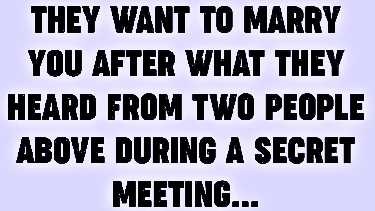 💸THEY WANT TO MARRY YOU AFTER WHAT THEY HEARD FROM 2 PEOPLE ABOVE DURING A SECRET MEETING..