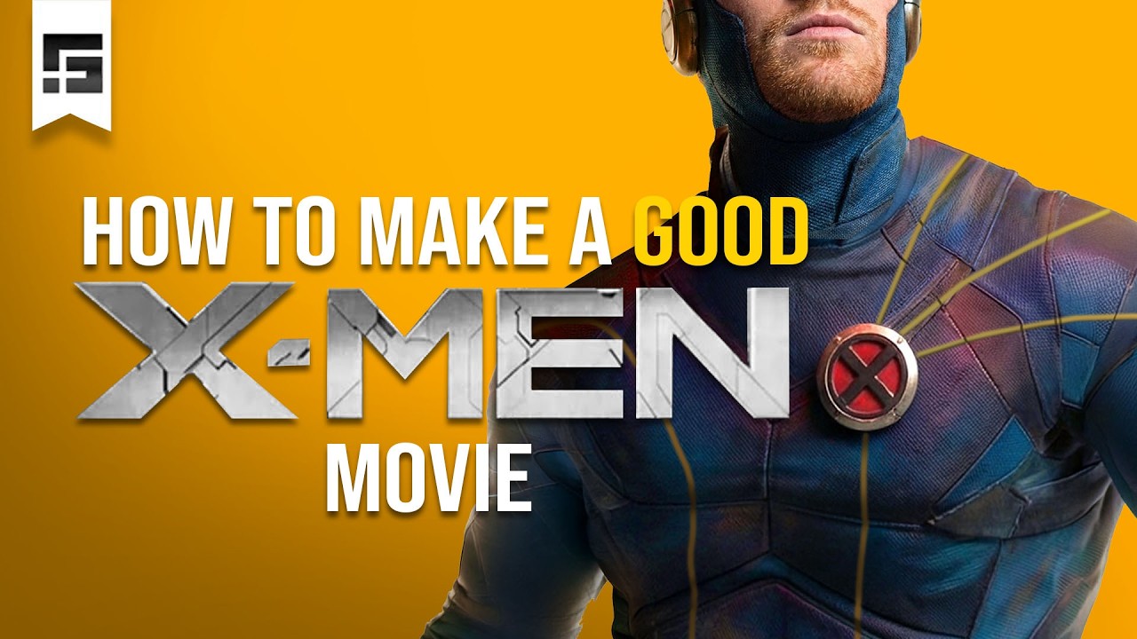 How to Make a GOOD X-MEN Movie