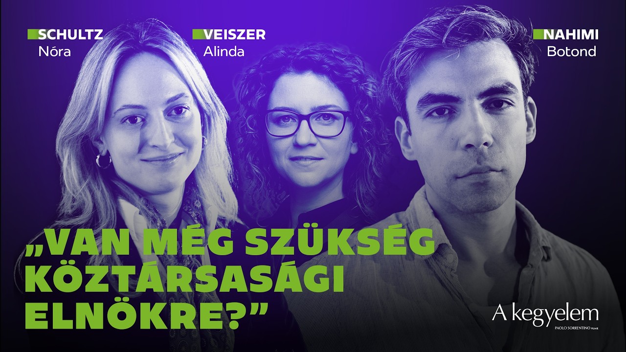 Van még szükség köztársasági elnökre? / Schultz Nóra, Nahimi Botond & Veiszer Alinda / Nagylátószög