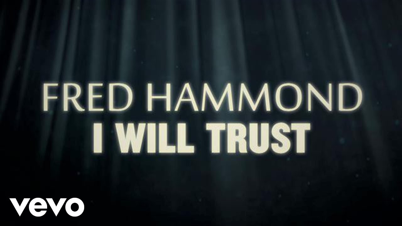 Fred Hammond - I Will Trust