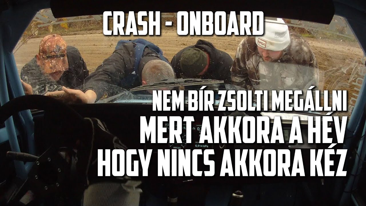 MERT AKKORA A H&Eacute;V, HOGY NINCS AKKORA K&Eacute;Z... - Karsai Zsolti-Szil&aacute;gyi Sanyi onboard CRASH