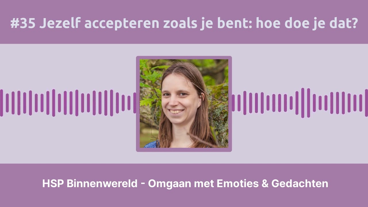 #35 Jezelf accepteren zoals je bent: hoe doe je dat?